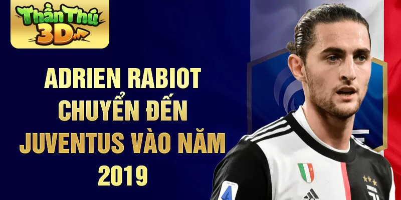  Adrien Rabiot chuyển đến Juventus vào năm 2019