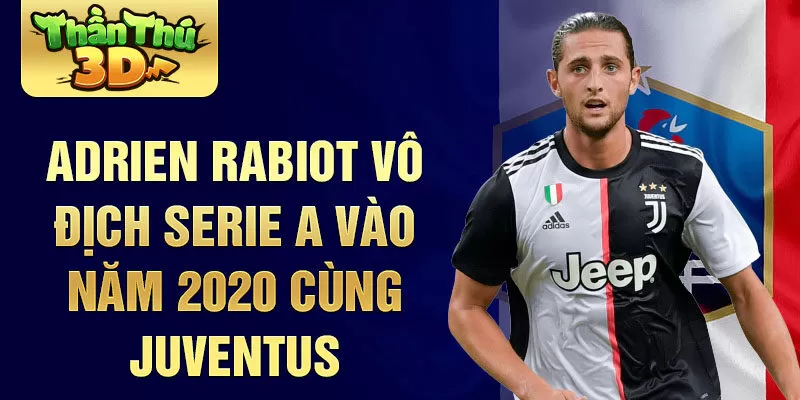  Adrien Rabiot vô địch Serie A vào năm 2020 cùng Juventus