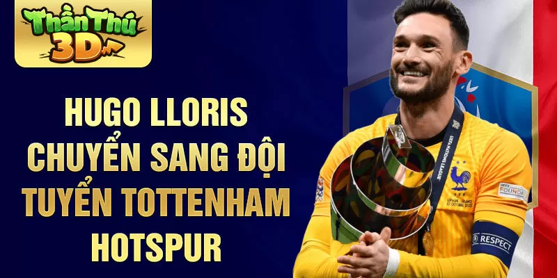 Hugo Lloris chuyển sang đội tuyển Tottenham Hotspur