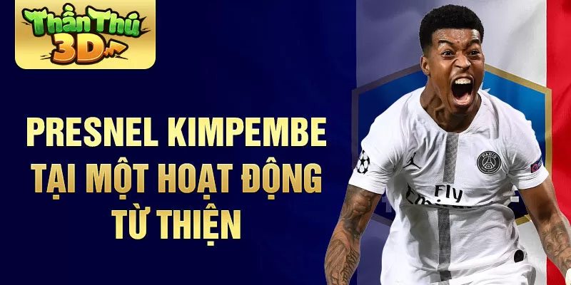 Presnel Kimpembe tại một hoạt động từ thiện