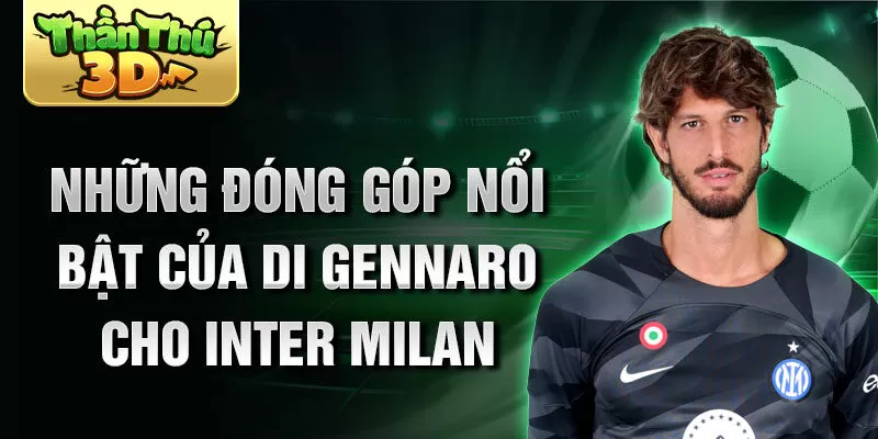 Những đóng góp nổi bật của Di Gennaro cho Inter Milan