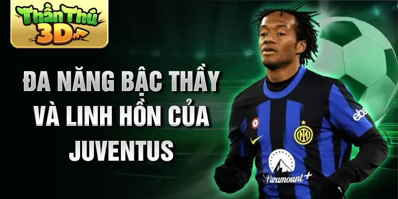 Đa năng bậc thầy và linh hồn của Juventus