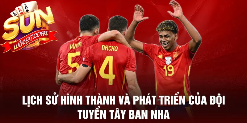 Lịch sử hình thành và phát triển của huyền thoại đội tuyển tây ban nha