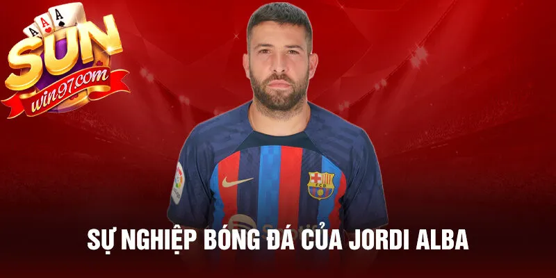 Sự nghiệp bóng đá của jordi alba