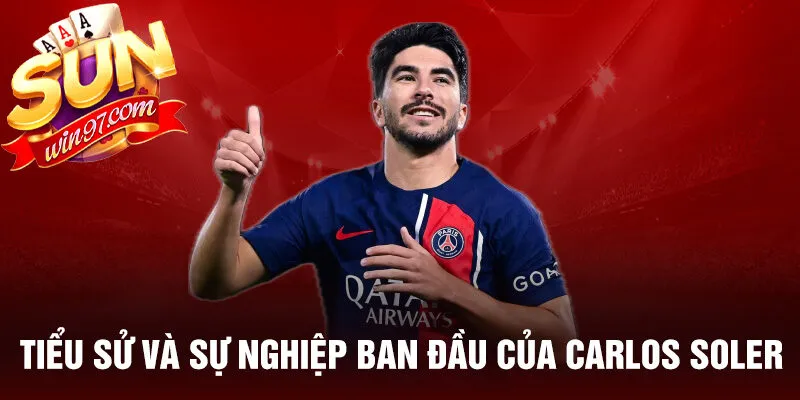 Tiểu sử và sự nghiệp ban đầu của carlos soler