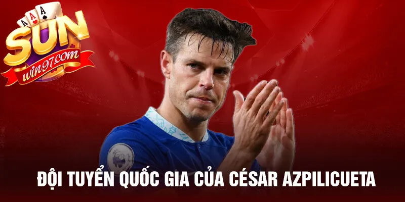 Đội tuyển quốc gia của césar azpilicueta