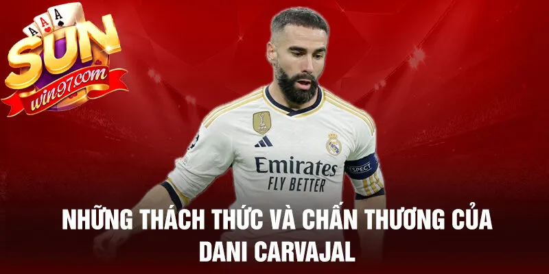 Những thách thức và chấn thương của dani carvajal