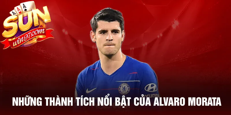 Những thành tích nổi bật của alvaro morata