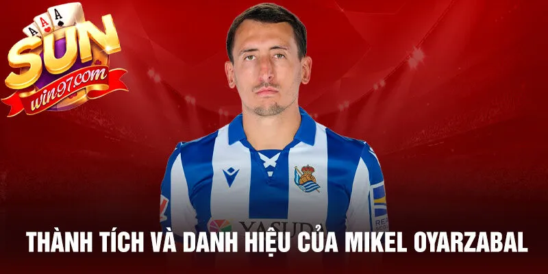 Thành tích và danh hiệu của mikel oyarzabal