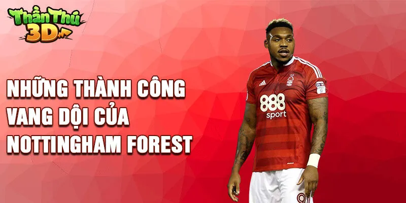 Những thành công vang dội của Nottingham Forest