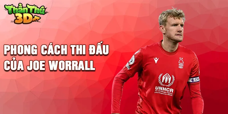 Phong cách thi đấu của Joe Worrall