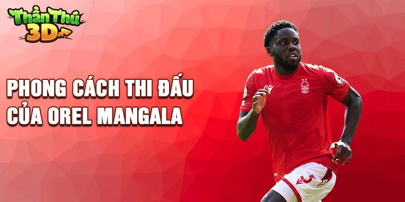 Phong cách thi đấu của Orel Mangala