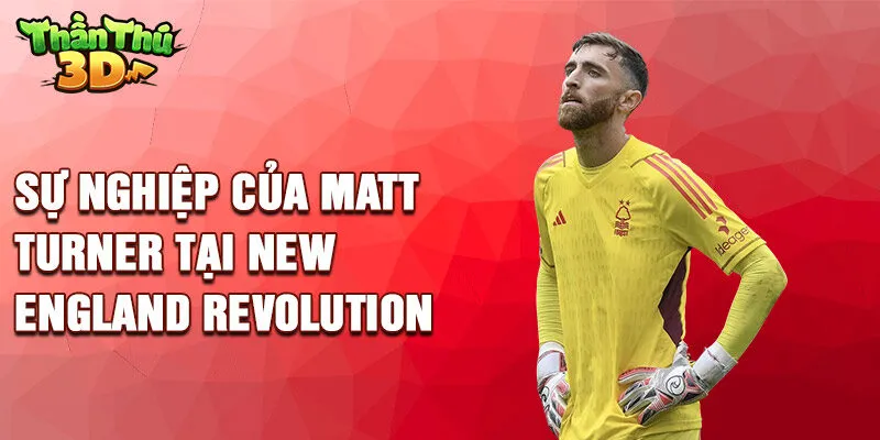 Sự nghiệp của Matt Turner tại new England Revolution