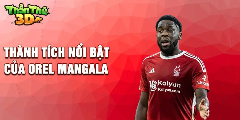 Thành tích nổi bật của Orel Mangala