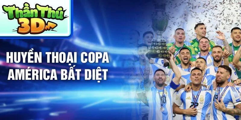 Huyền thoại Copa América bất diệt